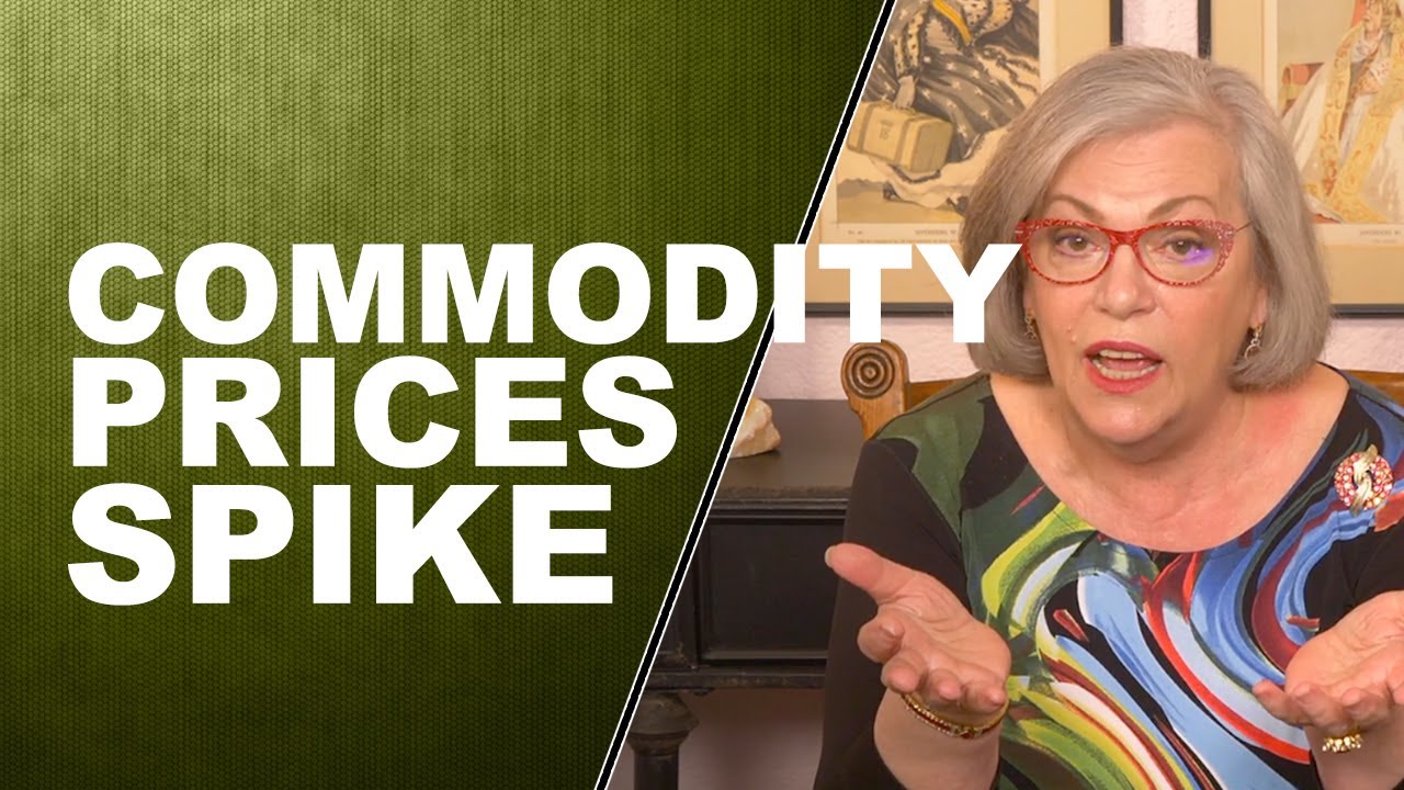 COMMODITY PRICES SPIKE: What That Means for You...by LYNETTE ZANG