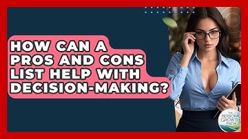 How Can A Pros And Cons List Help With Decision-making? - The Personal Growth Path