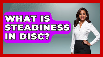 What Is Steadiness In DISC? - The Personal Growth Path