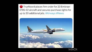 TrueNoord places firm order for 20 Embraer E195-E2 aircraft