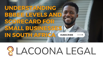 Understanding BBBEE Levels and Scorecard for Small Businesses in South Africa