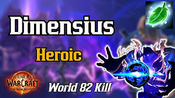 Dimensius (Heroic) Resto Druid POV [World 82 Kill]