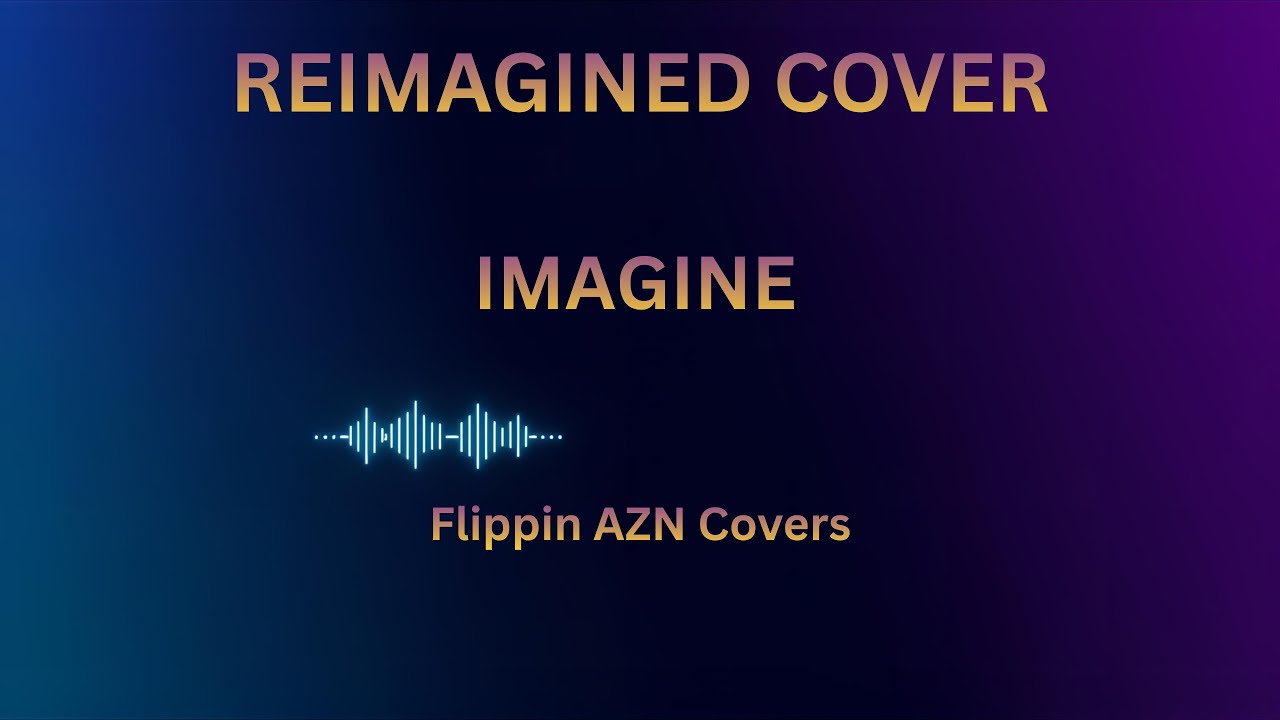 Imagine (Reimagined Cover) - Flippin AZN Covers