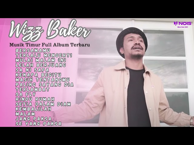 WIZZ BAKER - BERSAMAMU FULL ALBUM | KOMPILASI MUSIK TIMUR TERBARU 2023 class=