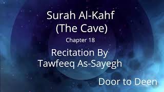 Surah Al-Kahf (The Cave) Tawfeeq As-Sayegh  Quran Recitation