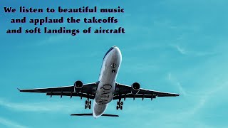 We listen to beautiful music and applaud the takeoffs and soft landings of aircraft screenshot 4