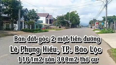 Bán đất mặt tiền đường Lê Phụng Hiểu, TP. Bảo Lộc||| Diện tích 1161m2 sẵn 200m2 thổ cư
