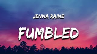 Jenna Raine - Fumbled The Bag (Lyrics)