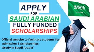 Apply for Saudi Arabian fully funded scholarships 2023 | Official website to facilitate students