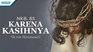 NKB. 85 - Karena KasihNya - Victor Hutabarat (with lyric)