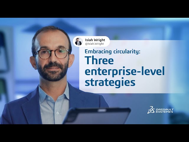 How to embrace circularity? Our manufacturing expert shares 3 ways - #DassaultSystèmes