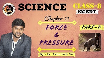 Force and Pressure| Part-2 |Class-8 Science| NCERT|CBSE|Chapter-11|Academy Villa |Er. Ashutosh Kumar