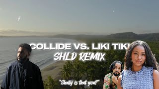 SHLD - Collide Vs. Liki Tiki (Remix) [Ft Justine Skye & Kes]