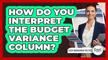 How Do You Interpret The Budget Variance Column?