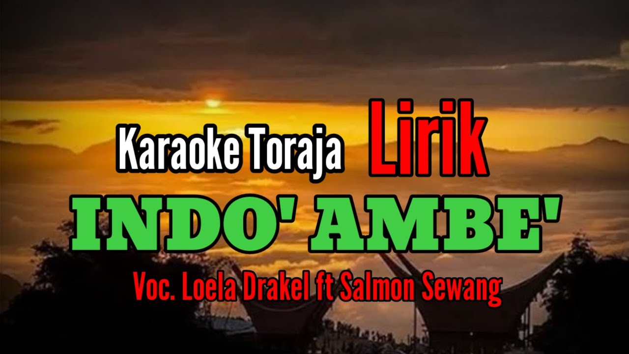 Karaoke Indo' Ambe'_Lirik_nada pria-Voc. Loela Drakel ft Salmon Sewang