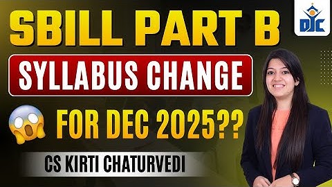 SBILL | SYLLABUS CHANGE ? | CS KIRTI CHATURVEDI | DJC INDORE