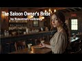 The Saloon Owner's Bride - Full Length Audiobook - Mail Order Bride Historical Romance