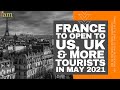 France Opens to Travellers from the US, UK & Others from May