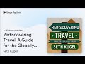 Rediscovering travel a guide for the globally by seth kugel  audiobook preview