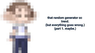 making an OC out of random generators. (random ass audio.) spoiler: it is ugly