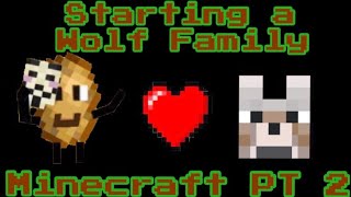 STARTING A WOLF FAMILY! [Minecraft PT 2]