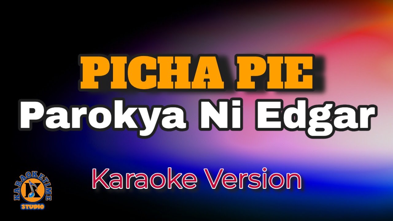 PICHA PIE - Parokya Ni Edgar (Karaoke Version)