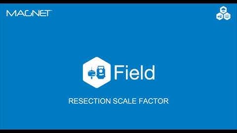 MAGNET Quick Guide: MAGNET Field Resection Scale Factor