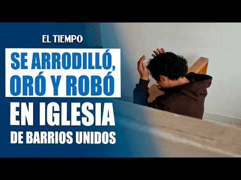 Bogotá: Thief prays before stealing the Blessed Sacrament from San Jorge church | EL TIEMPO