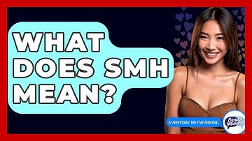 What Does SMH Mean? - Everyday-Networking