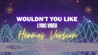Wouldn't You Like - Epic: The Musical (Lyric Video) (Hermes Version)