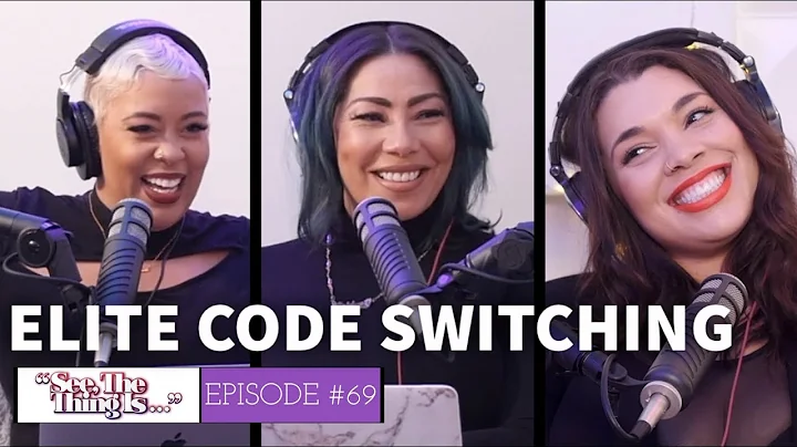 See, The Thing Is Episode 69 | Elite Code Switchin...