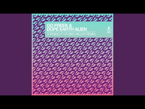 Go Freek — Turning It Up (feat. Dope Earth Alien) (Ben Miller Extended Remix)