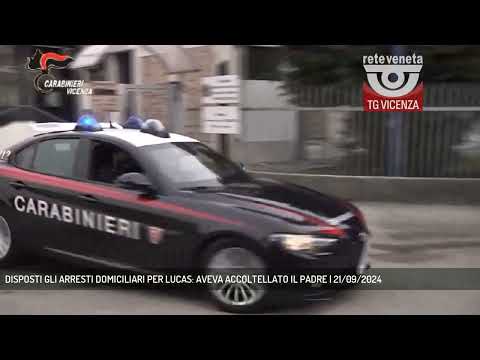 DISPOSTI GLI ARRESTI DOMICILIARI PER LUCAS: AVEVA ACCOLTELLATO IL PADRE | 21/09/2024