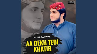 Aa Dekh Tedi Khatir - Adeel Sanwal