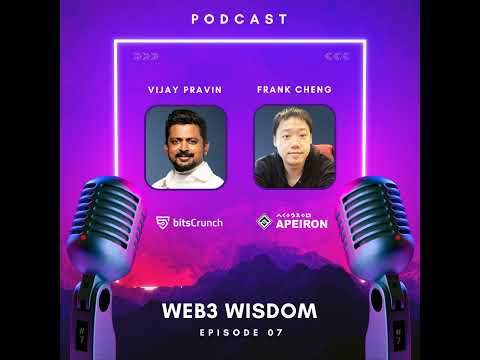 The Web3 Wisdom Podcast: #7 with Frank Cheng, Apeiron