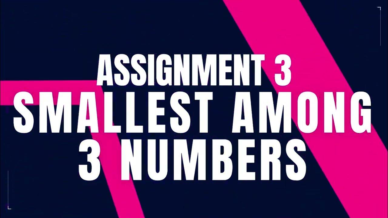 Smallest Among 3 Numbers | Assignment 3 | Python coding tips tricks ...