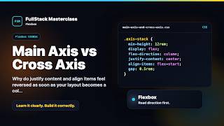 Main Axis vs Cross Axis Explained | FullStack Masterclass Flexbox Course