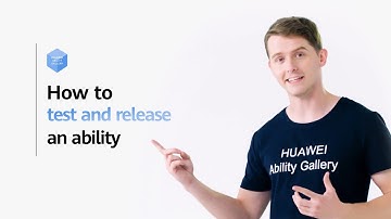 HUAWEI Ability Gallery Tutorial 3: Testing and Releasing Abilities with HUAWEI Ability Gallery