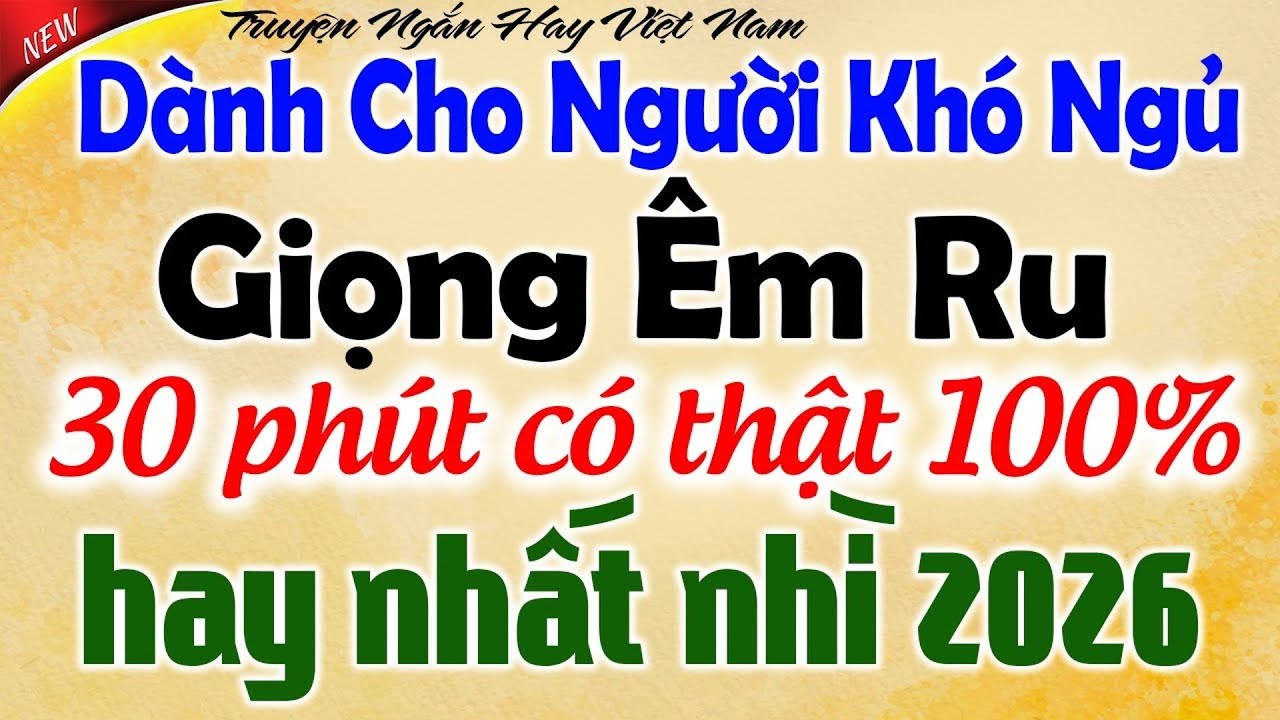 Vừa nghe đã ngủ: Giọng trầm dễ ngủ - Mới nhất năm 2026 có thật 100% - Kể Chuyện Tâm Sự Đêm Khuya