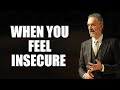 When you feel insecure  jordan peterson best motivational speech