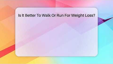 Is It Better To Walk Or Run For Weight Loss? - Running Beyond Limits