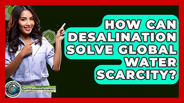 How Can Desalination Solve Global Water Scarcity? - Earth Science Answers