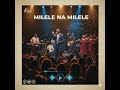 MILELE NA MILLELE SWAHILI WORSHIP SONG