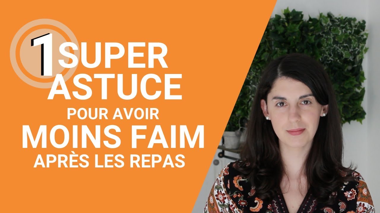 1 SUPER ASTUCE pour avoir MOINS FAIM après les repas - YouTube