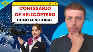 Como faz para ser Comissário de Helicóptero?
