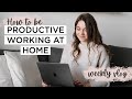 How To Be MORE PRODUCTIVE While Working From HOME 🍵 | Weekly Vlog