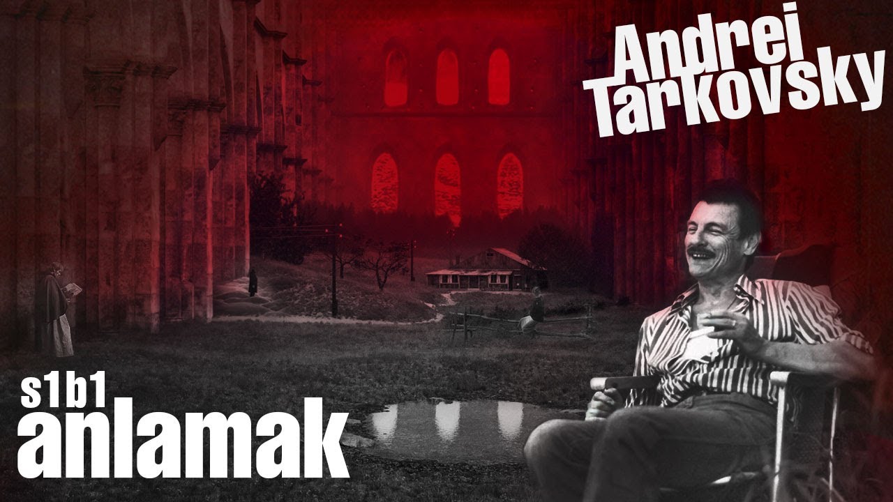 ANLAMAK - Andrei Tarkovsky - S1B1