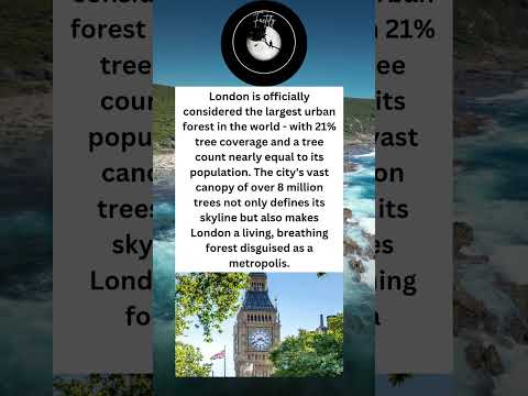 London is officially considered the largest urban forest in the world - with 21% tree coverage.
