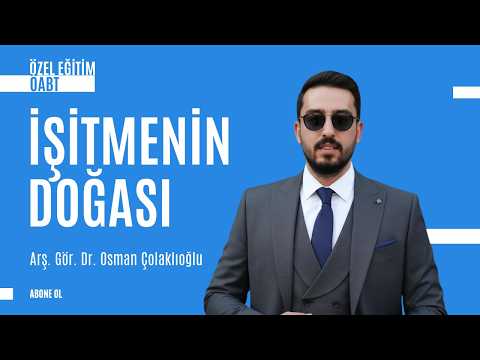 ÖABT ÖZEL EĞİTİM İŞİTME -1 İşitmenin Doğası Arş. Gör. Dr. Osman Çolaklıoğlu