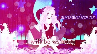 ▌MMD ▌I will be waiting  [Motion DL]